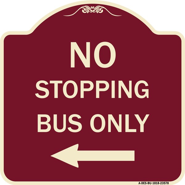 No Stopping Bus with Arrow Left Heavy-Gauge Aluminum Architectural Sign, 18" x 18", BU-1818-23578